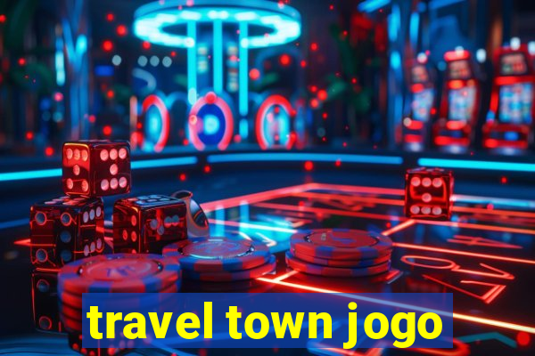 travel town jogo